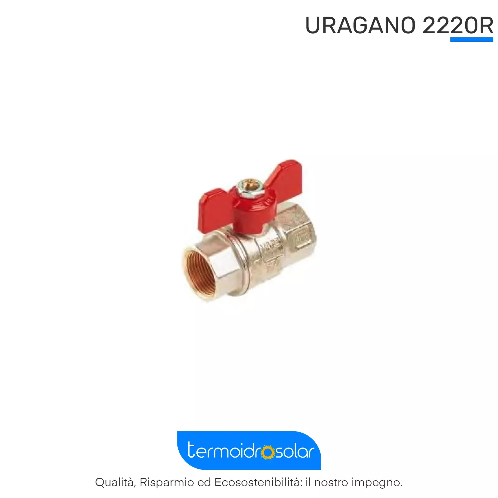 Valvola a sfera 2220R URAGANO femmina/femmina.