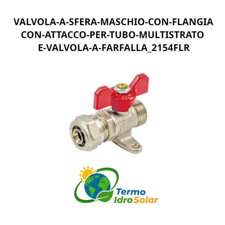 Valvola a sfera maschio con flangia attacco per tubi multistrato e leva a farfalla
